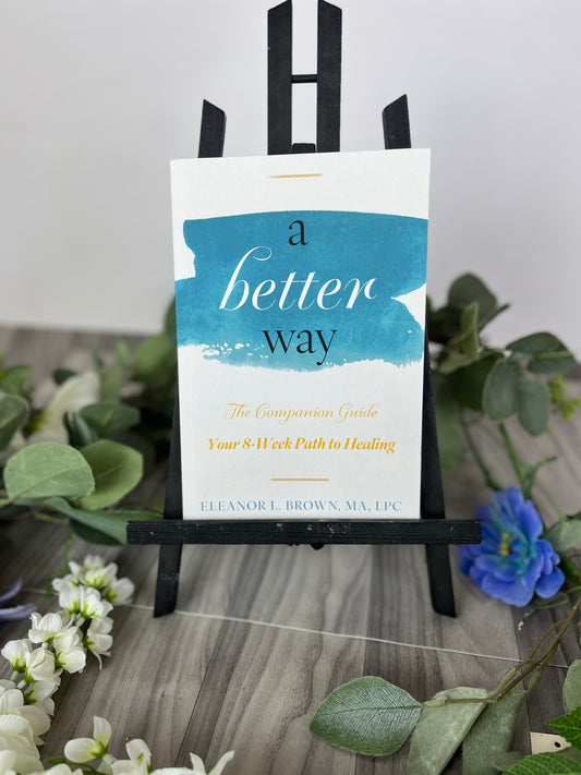 a better way: Integrating Faith and Psychology to heal inner wounds