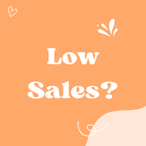 Why are my sales so low?