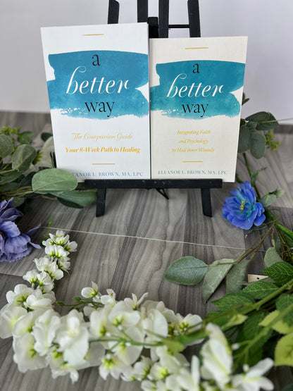 a better way: Integrating Faith and Psychology to heal inner wounds